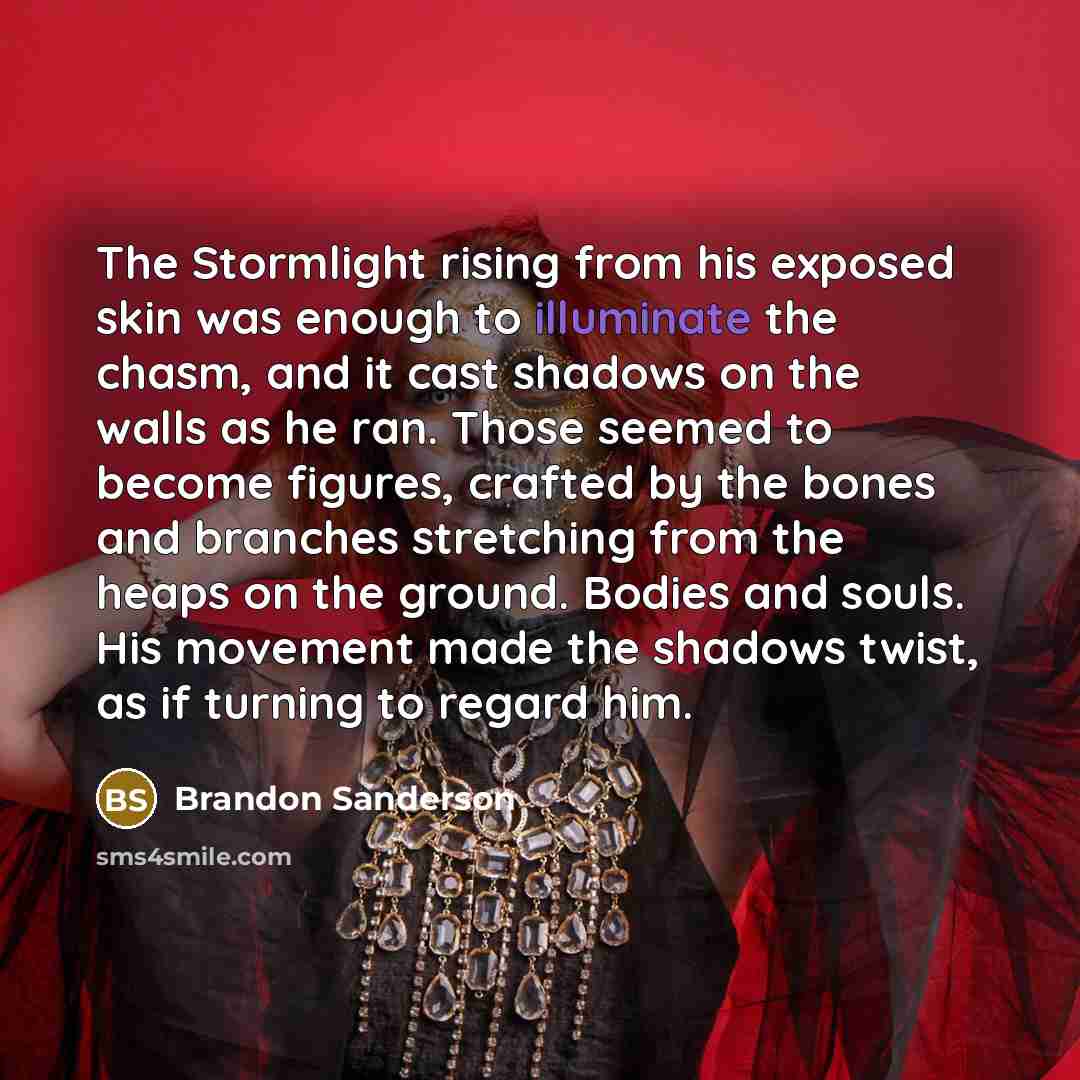 “The Stormlight rising from his exposed skin was enough to…” quote by Brandon Sanderson