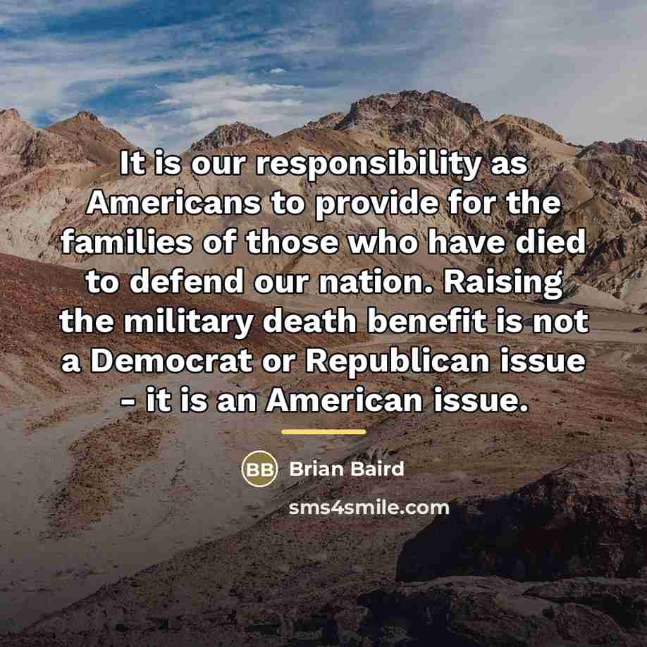 “It is our responsibility as Americans to provide for the…” quote by Brian Baird
