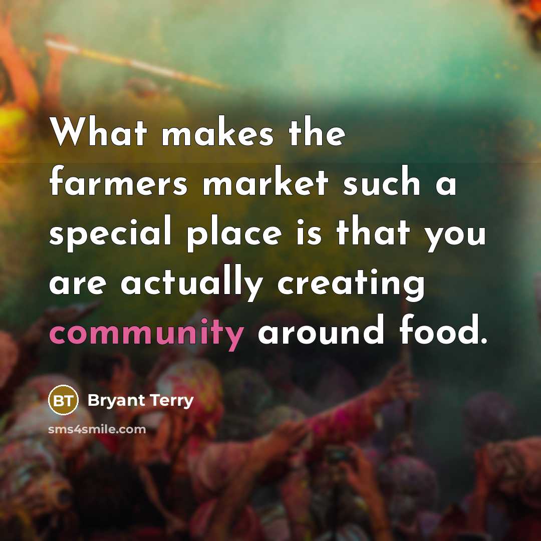 “What makes the farmers market such a special place is…” quote by Bryant Terry