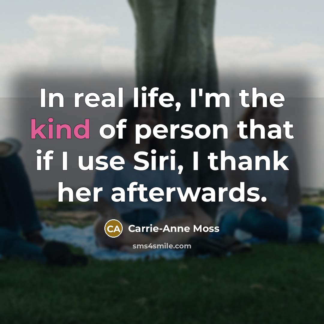 “In real life, I'm the kind of person that if…” quote by Carrie-Anne Moss
