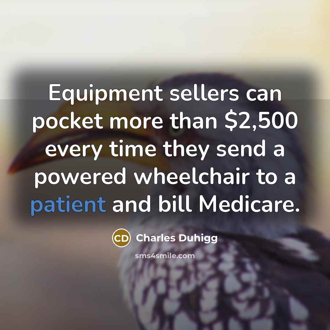 “Equipment sellers can pocket more than $2,500 every time they…” quote by Charles Duhigg