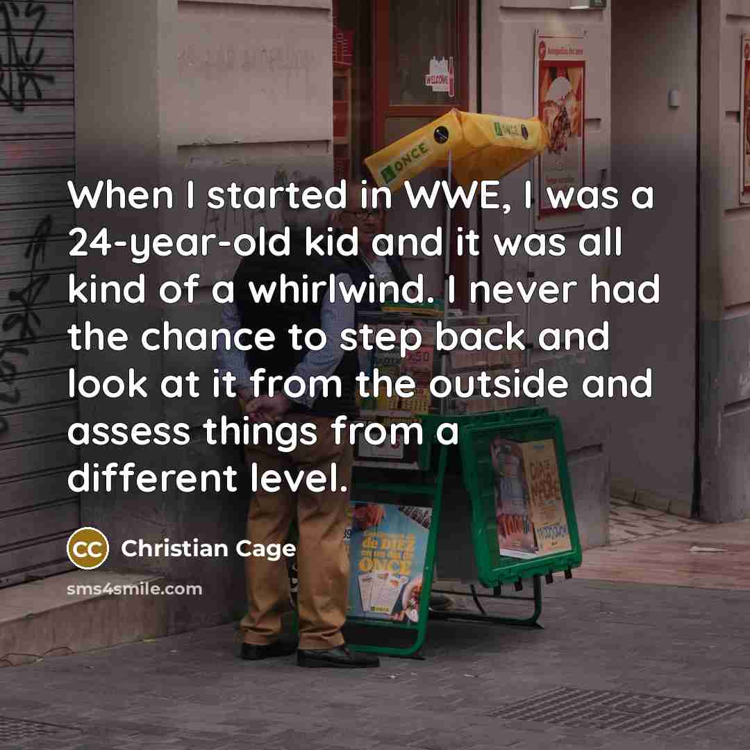 “When I started in WWE, I was a 24-year-old kid…” quote by Christian Cage