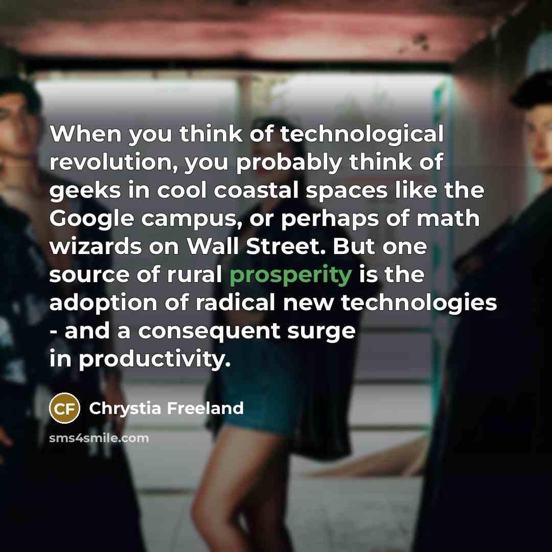 “When you think of technological revolution, you probably think of…” quote by Chrystia Freeland