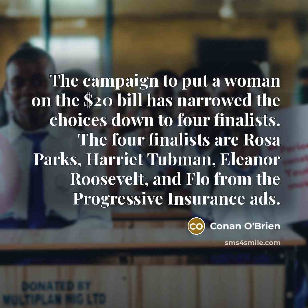 “The campaign to put a woman on the $20 bill…” quote by Conan O'Brien