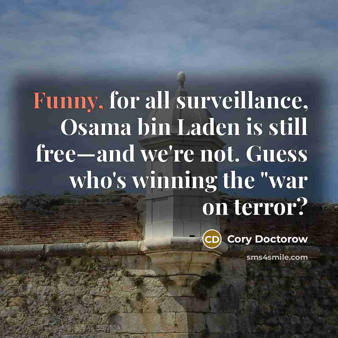“Funny, for all surveillance, Osama bin Laden is still free—and…” quote by Cory Doctorow