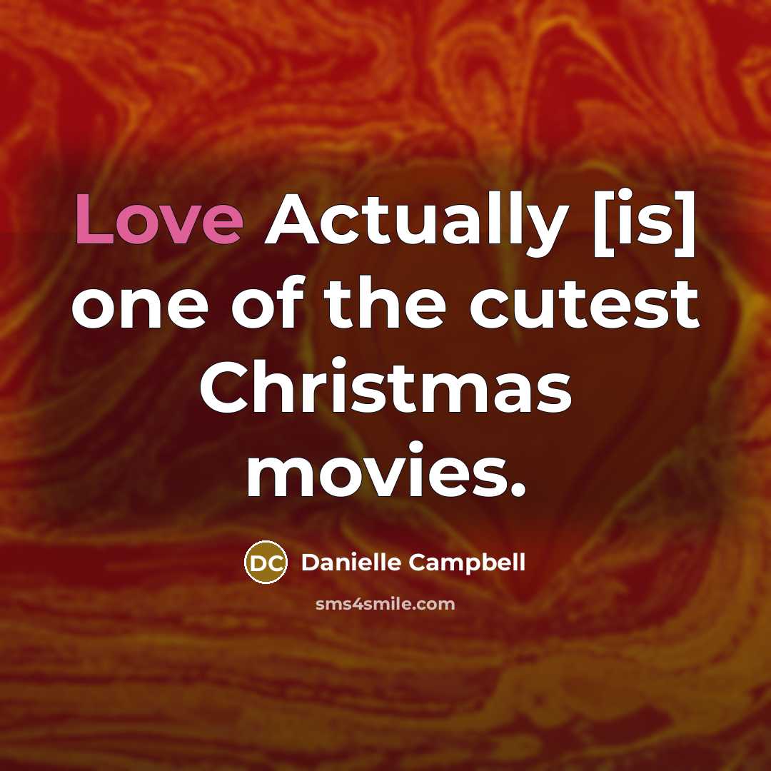 “Love Actually [is] one of the cutest Christmas movies.…” quote by Danielle Campbell