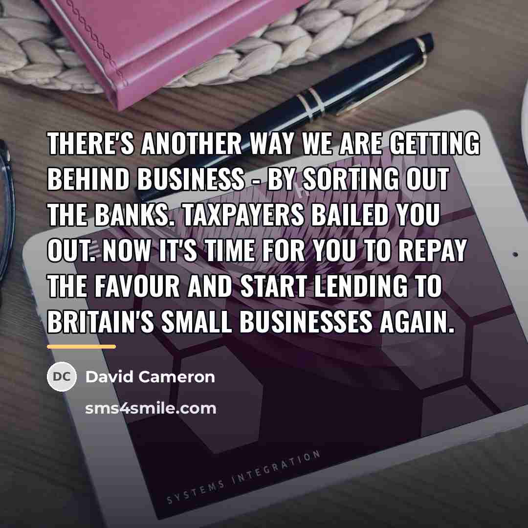 “There's another way we are getting behind business - by…” quote by David Cameron