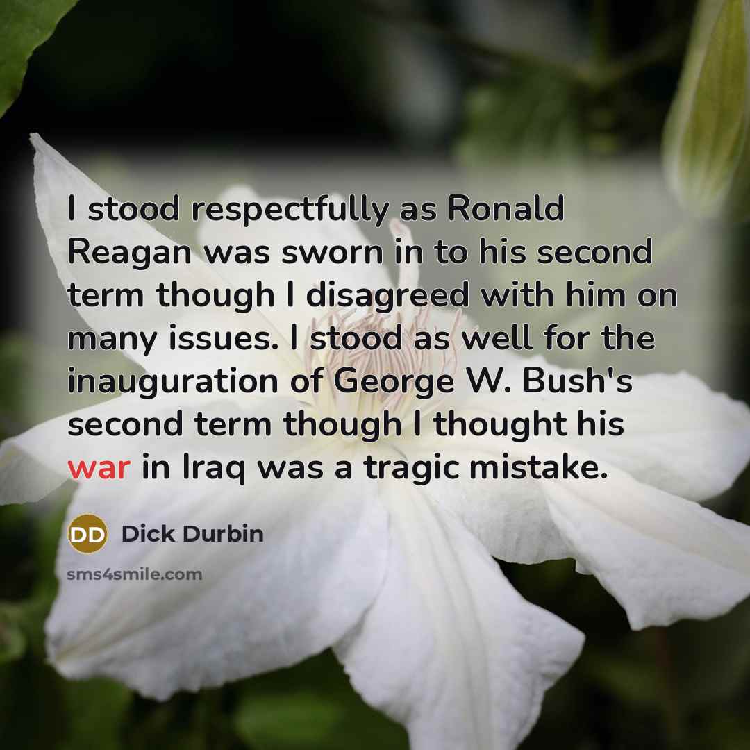 “I stood respectfully as Ronald Reagan was sworn in to…” quote by Dick Durbin