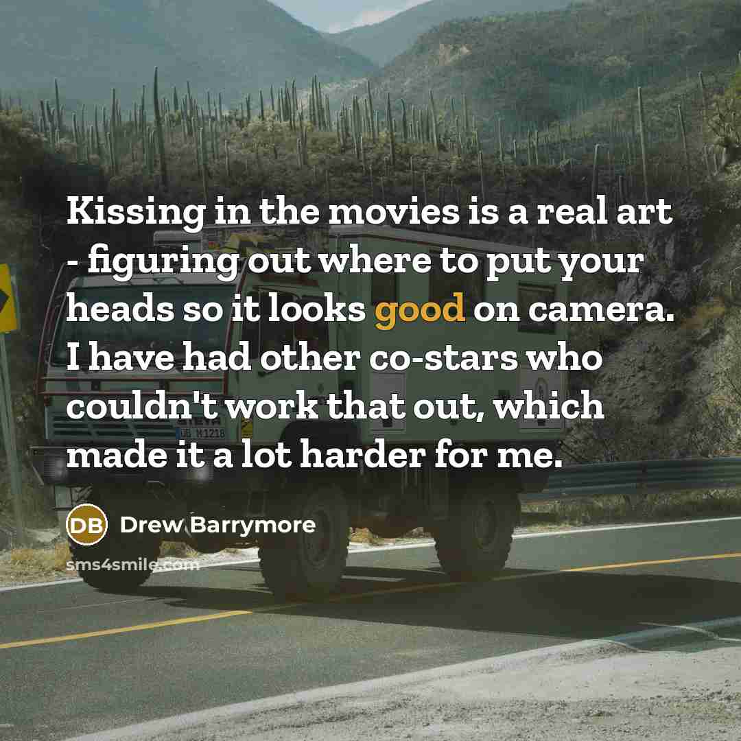 “Kissing in the movies is a real art - figuring…” quote by Drew Barrymore
