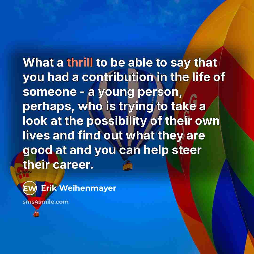 “What a thrill to be able to say that you…” quote by Erik Weihenmayer