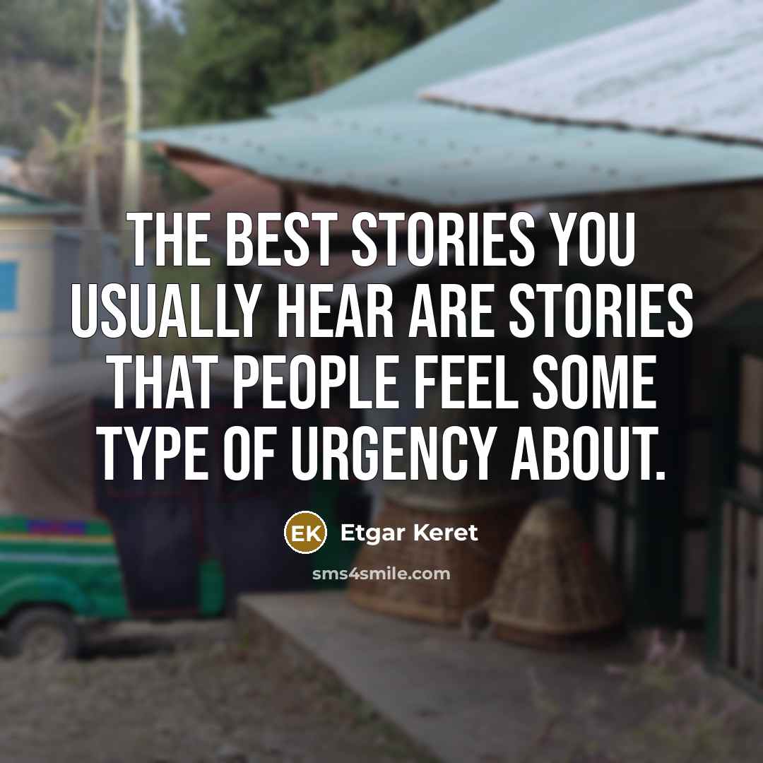 “The best stories you usually hear are stories that people…” quote by Etgar Keret