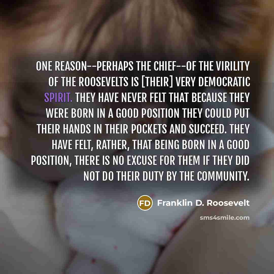 “One reason--perhaps the chief--of the virility of the Roosevelts is…” quote by Franklin D. Roosevelt