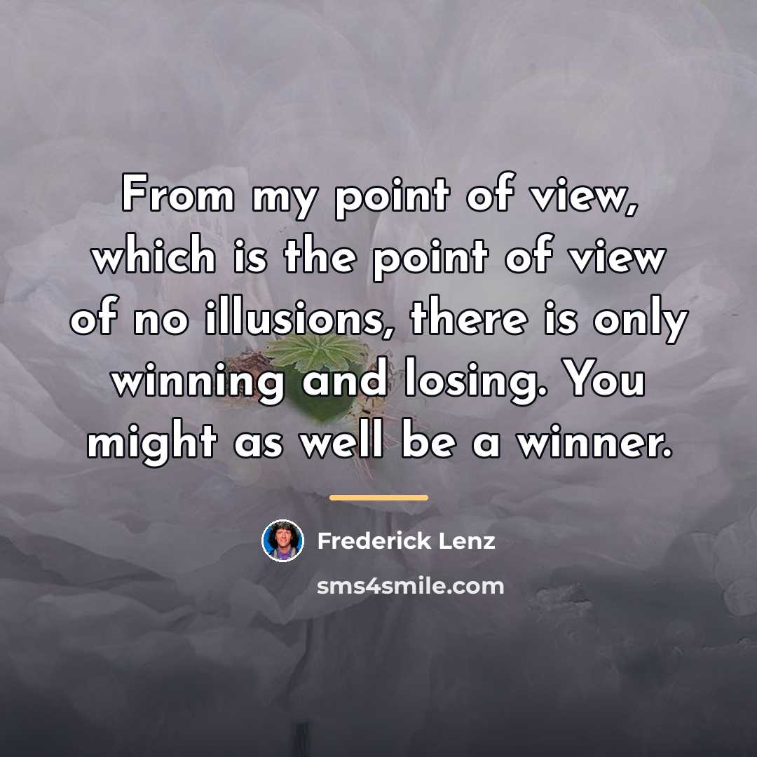 “From my point of view, which is the point of…” quote by Frederick Lenz