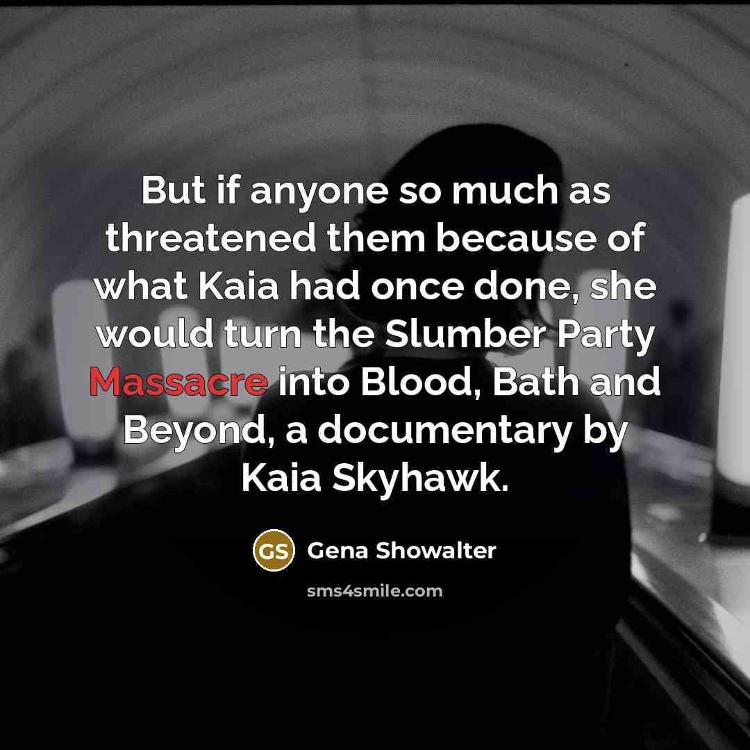 “But if anyone so much as threatened them because of…” quote by Gena Showalter