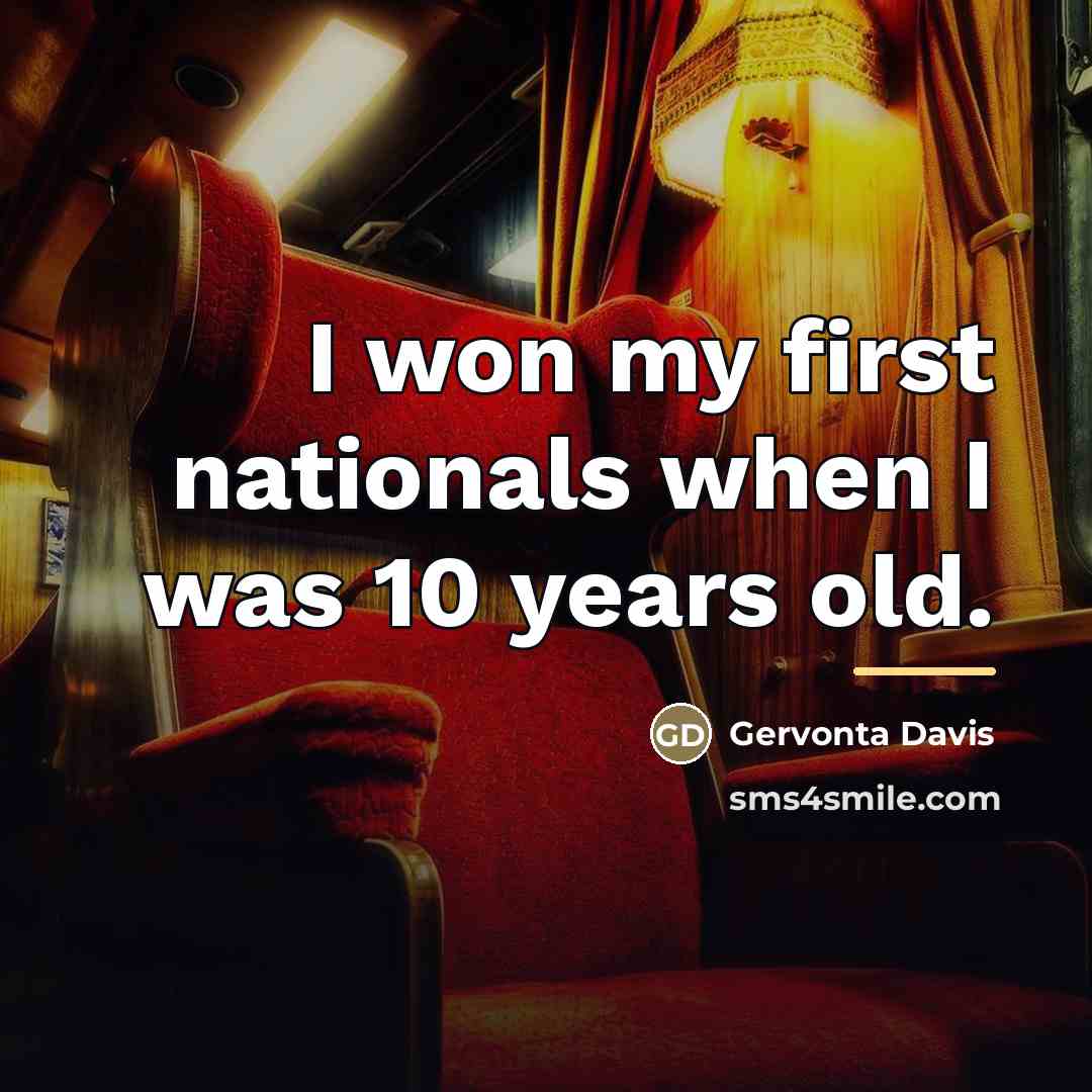 “I won my first nationals when I was 10 years…” quote by Gervonta Davis