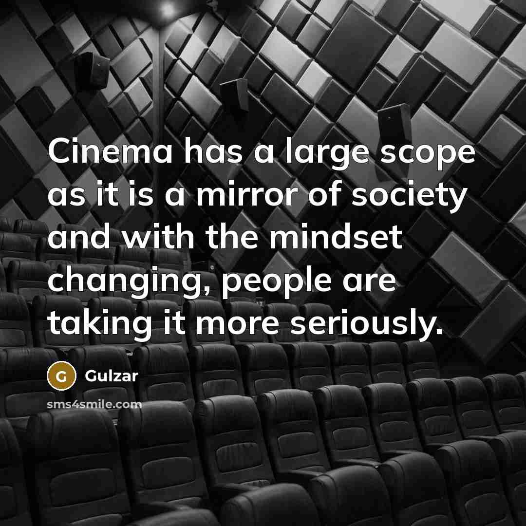 “Cinema has a large scope as it is a mirror…” quote by Gulzar
