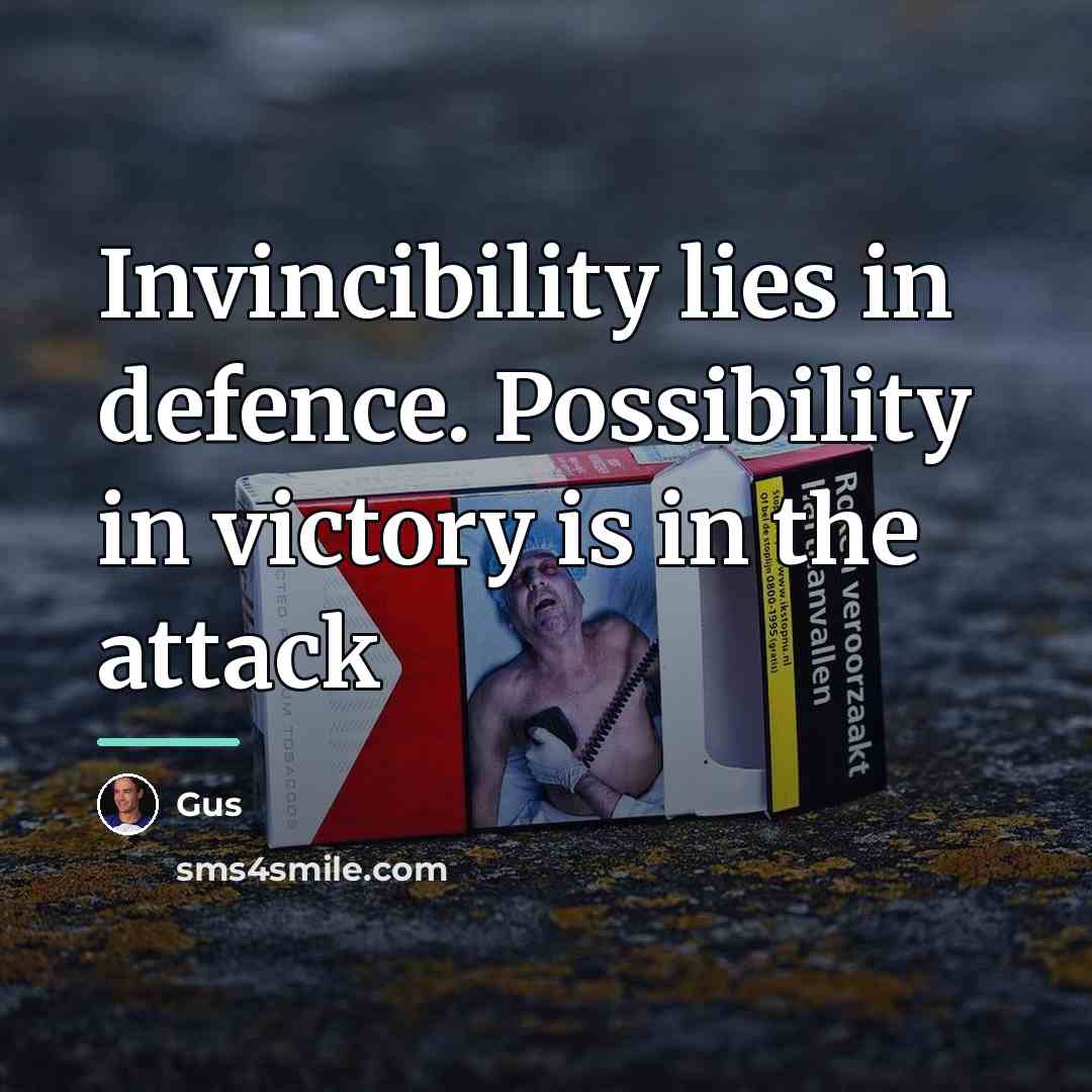 “Invincibility lies in defence. Possibility in victory is in the…” quote by Gus