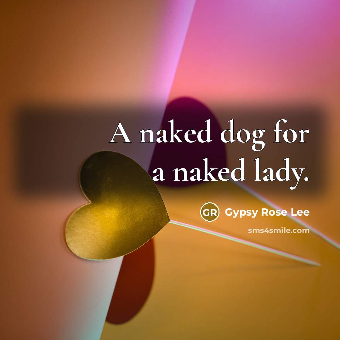 “A naked dog for a naked lady.…” quote by Gypsy Rose Lee