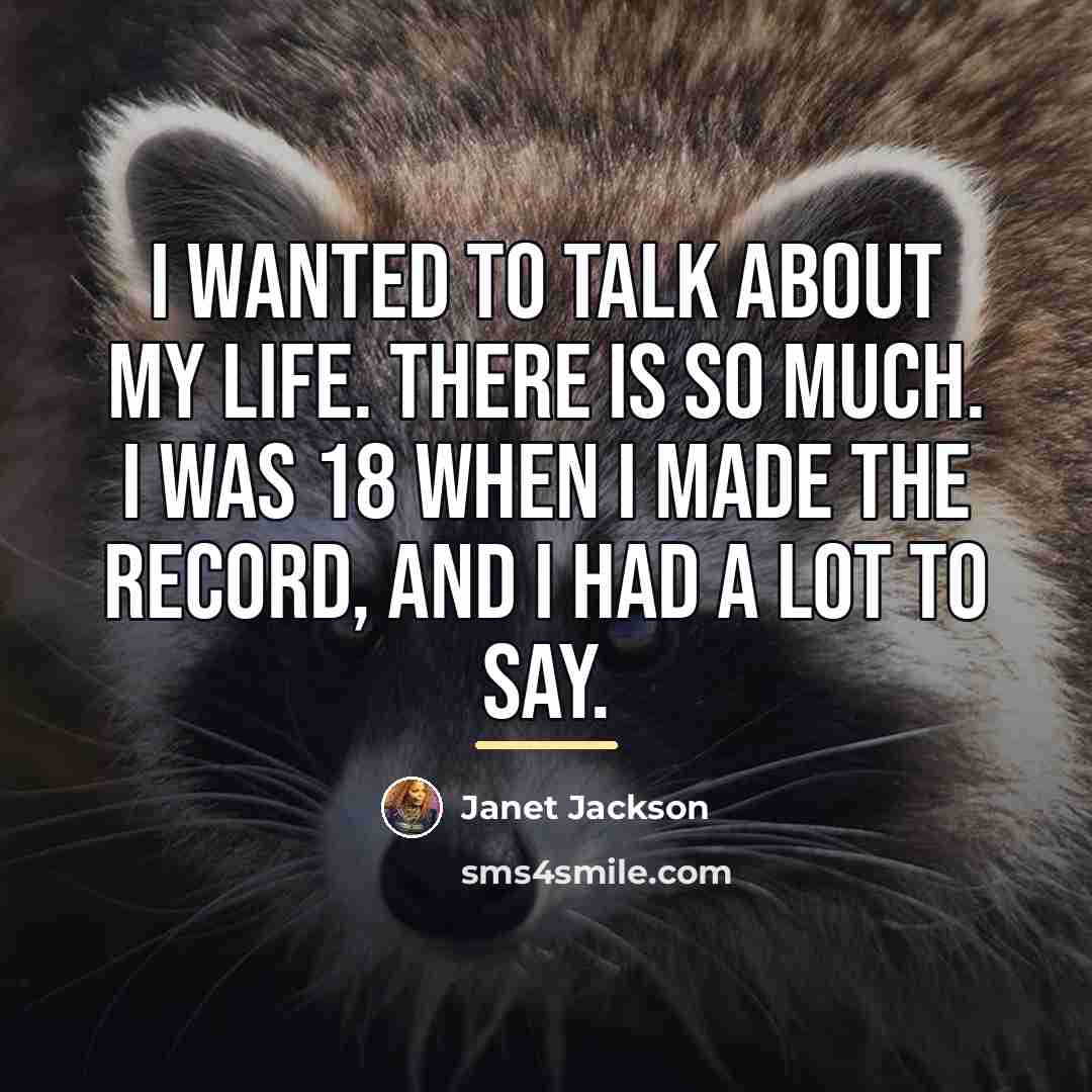 “I wanted to talk about my life. There is so…” quote by Janet Jackson
