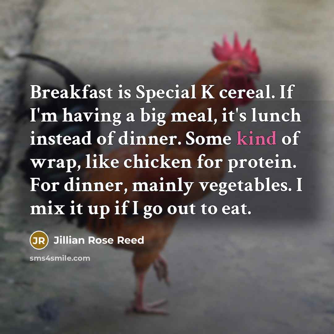 “Breakfast is Special K cereal. If I'm having a big…” quote by Jillian Rose Reed