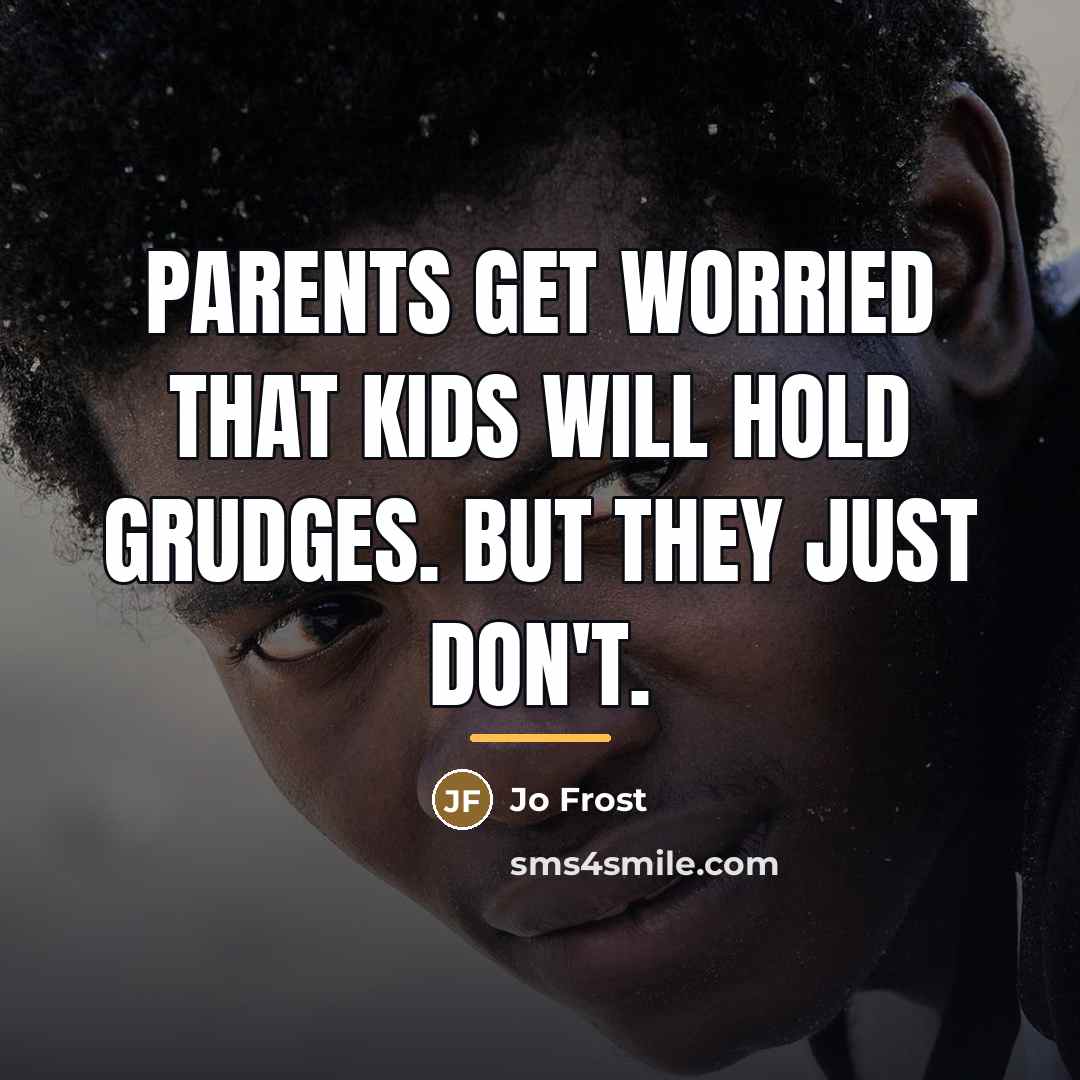 “Parents get worried that kids will hold grudges. But they…” quote by Jo Frost
