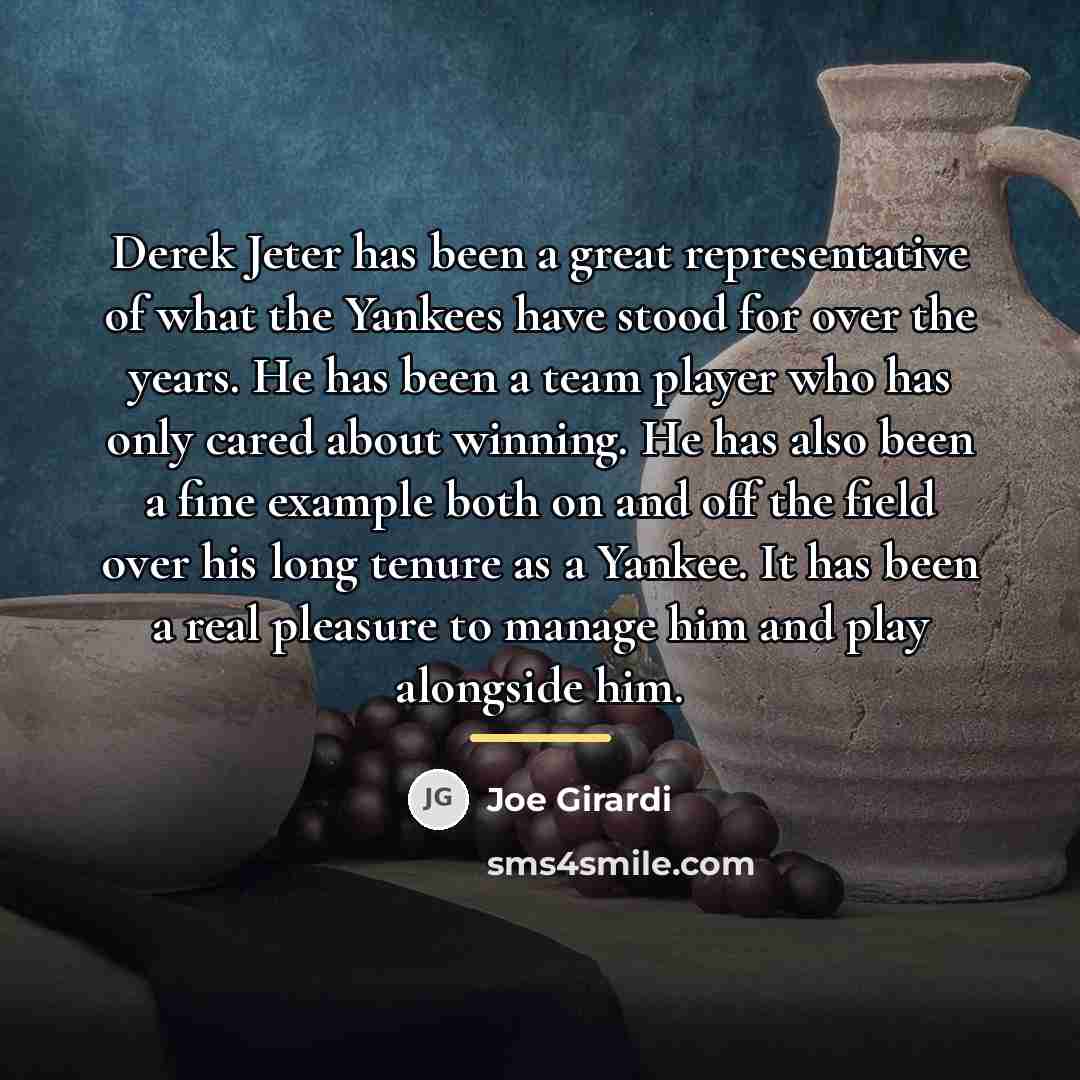“Derek Jeter has been a great representative of what the…” quote by Joe Girardi