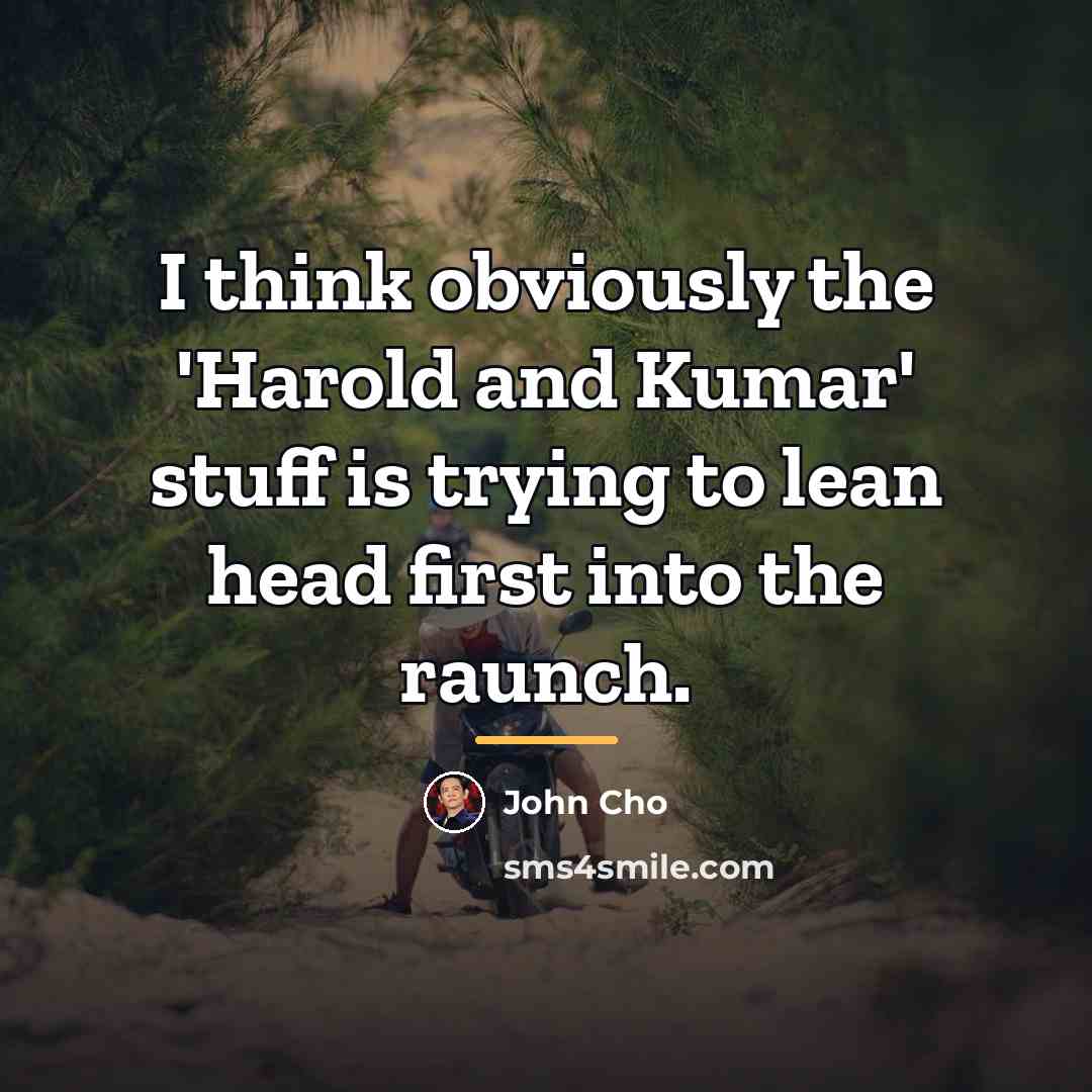 “I think obviously the 'Harold and Kumar' stuff is trying…” quote by John Cho
