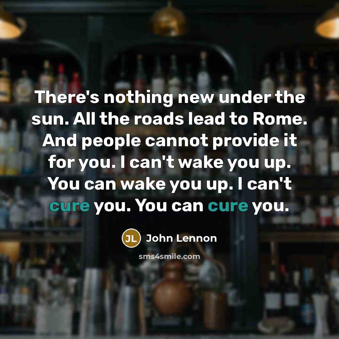 “There's nothing new under the sun. All the roads lead…” quote by John Lennon