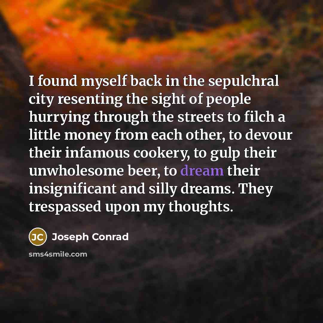 “I found myself back in the sepulchral city resenting the…” quote by Joseph Conrad