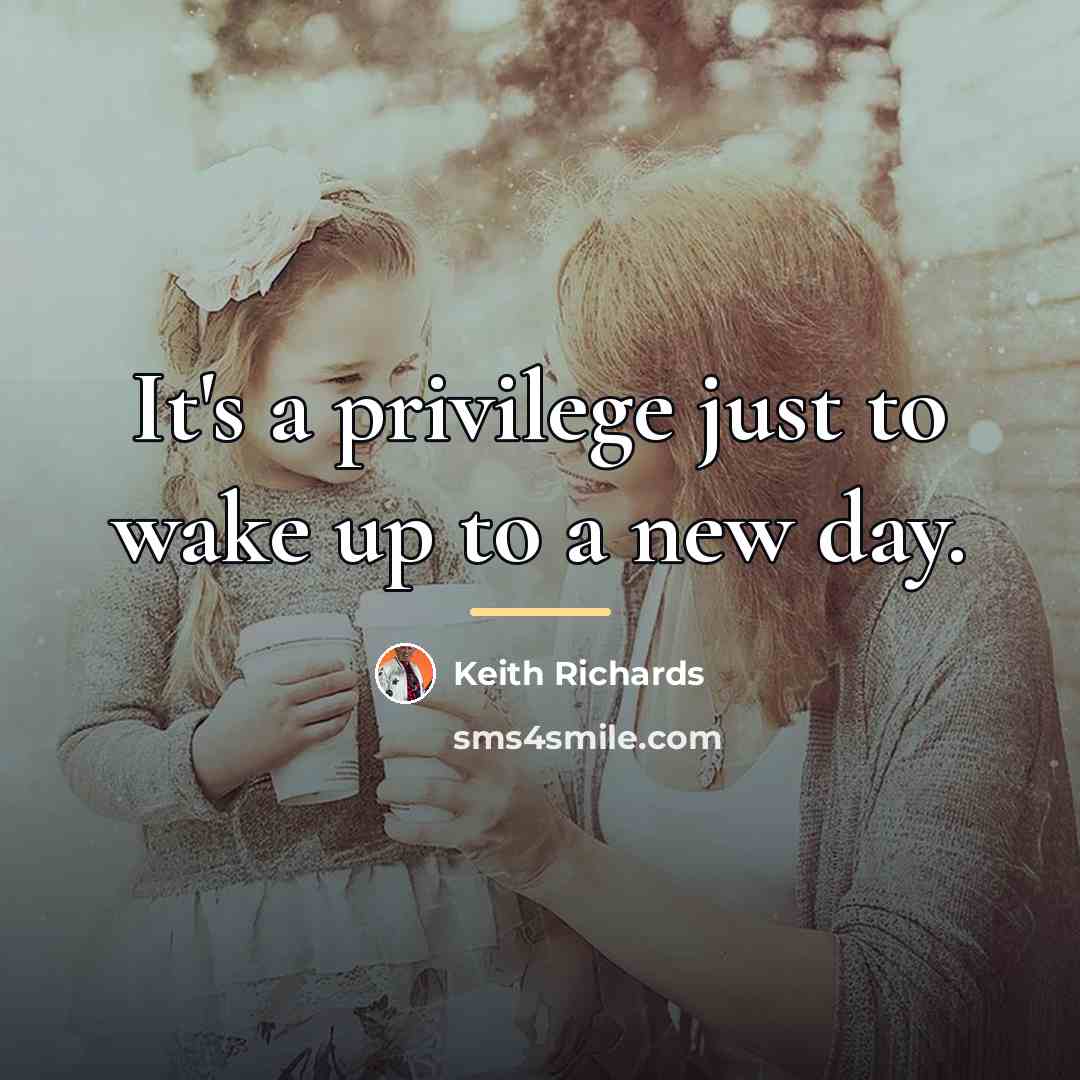 “It's a privilege just to wake up to a new…” quote by Keith Richards