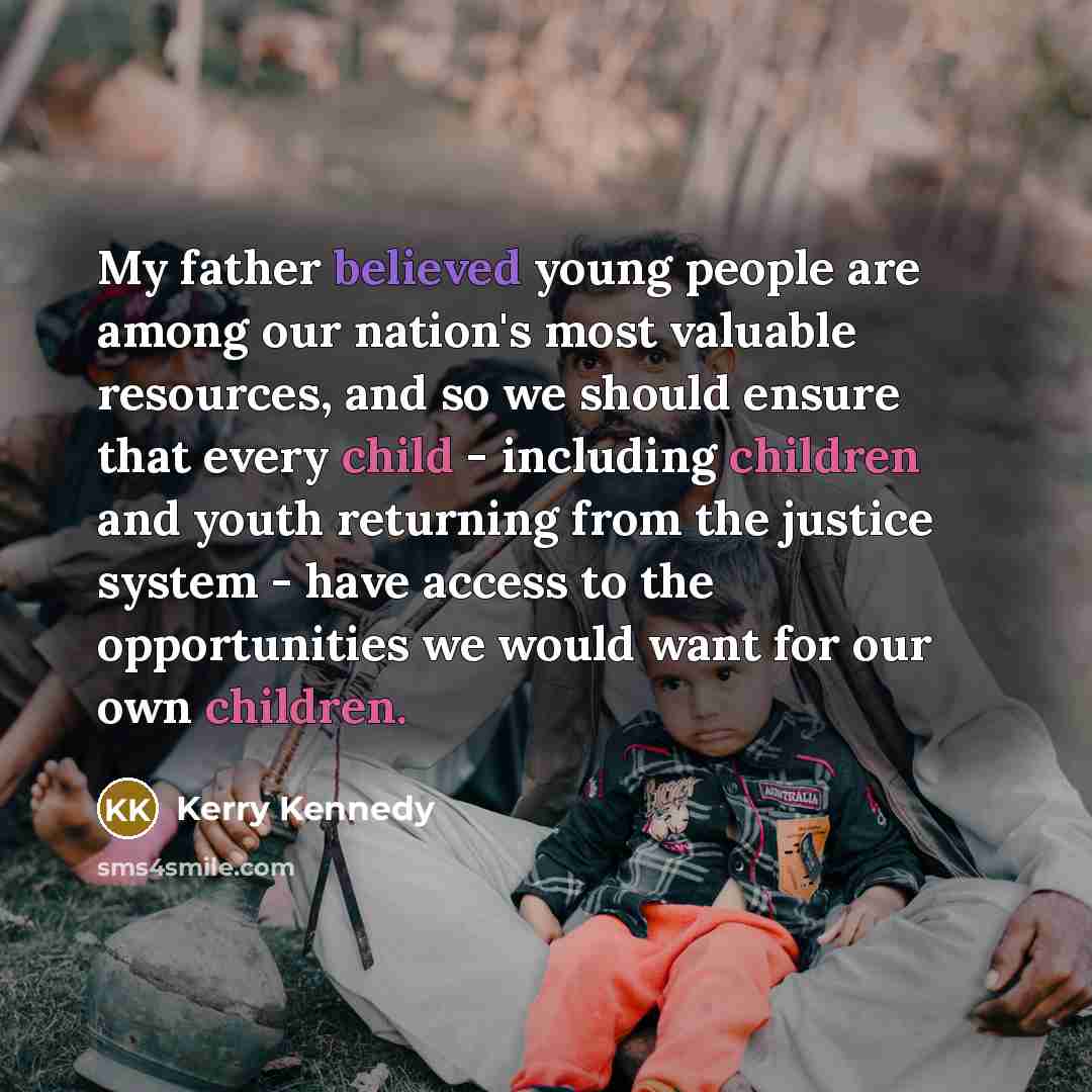 “My father believed young people are among our nation's most…” quote by Kerry Kennedy