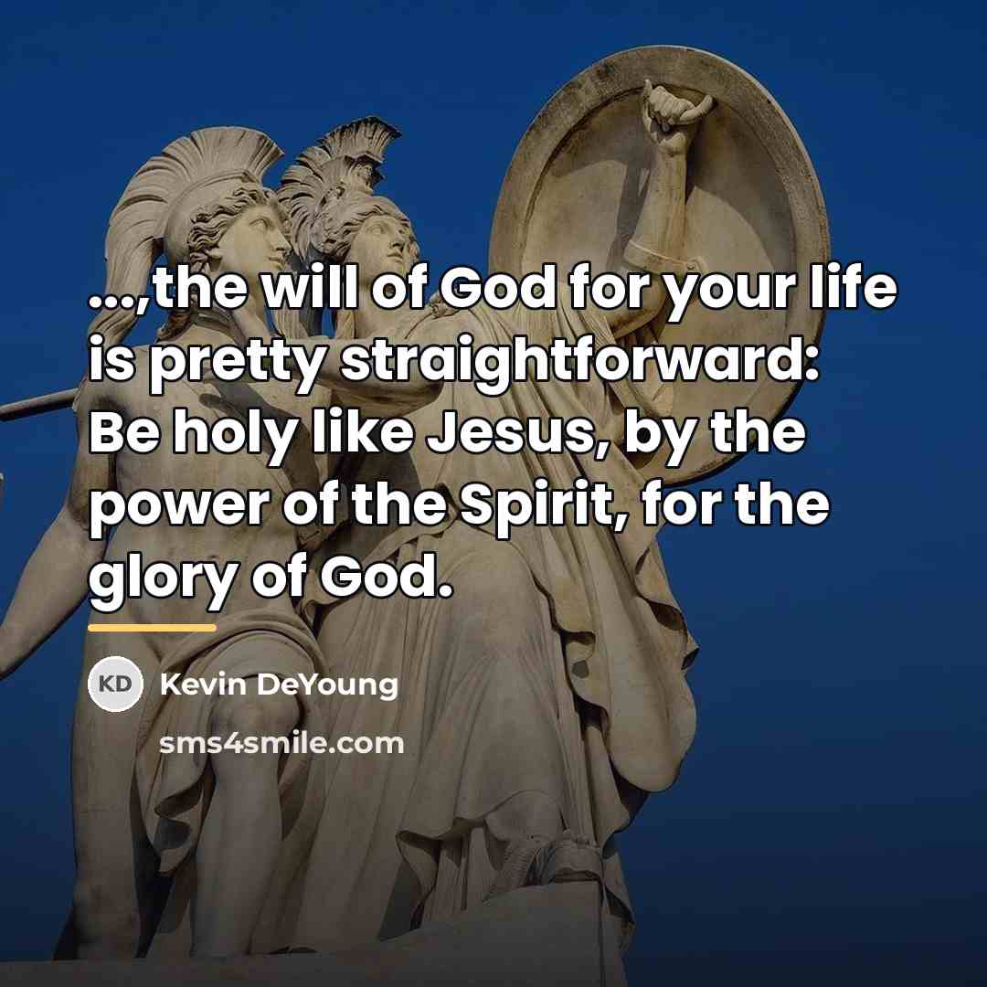 “...,the will of God for your life is pretty straightforward:…” quote by Kevin DeYoung