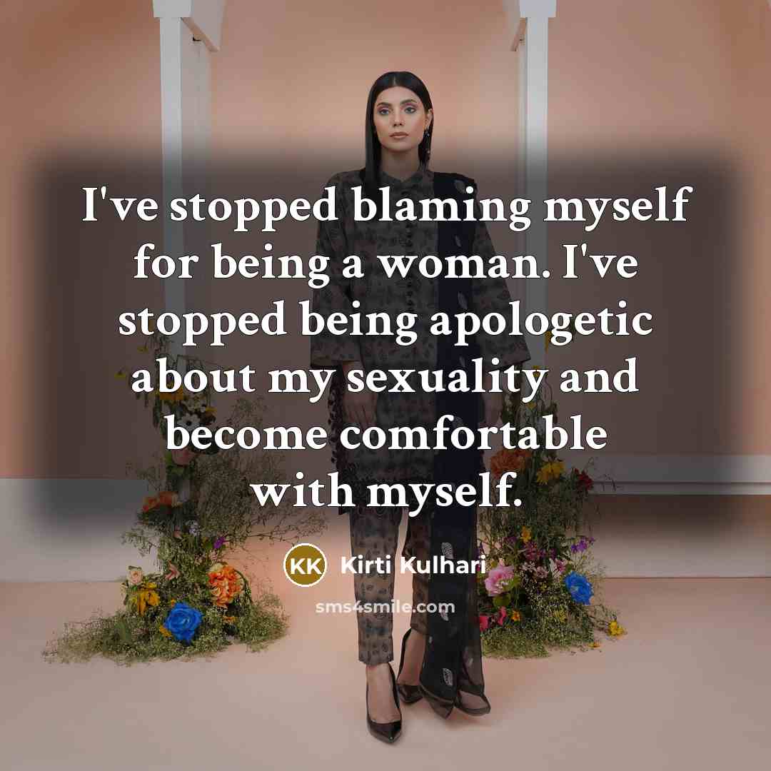 “I've stopped blaming myself for being a woman. I've stopped…” quote by Kirti Kulhari