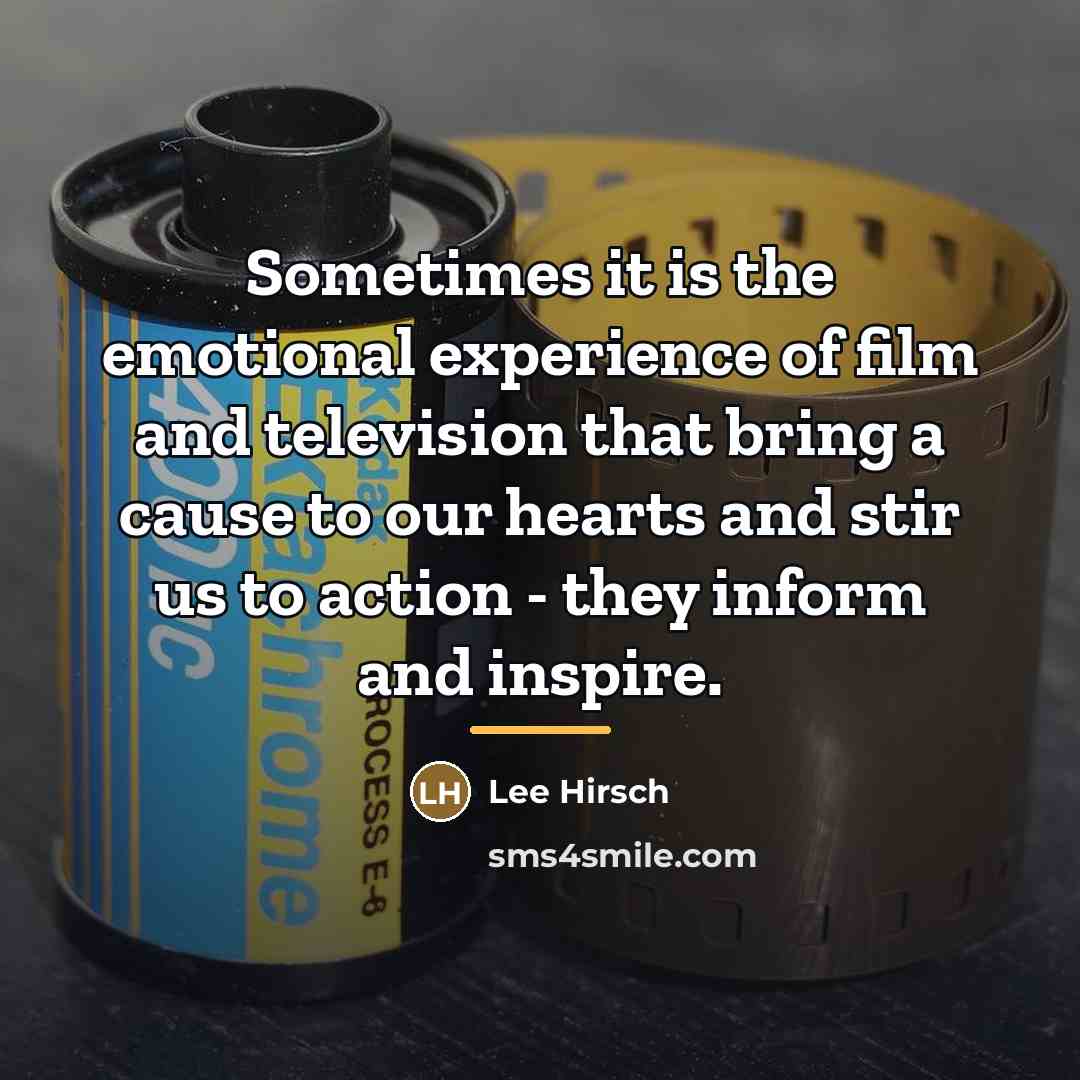 “Sometimes it is the emotional experience of film and television…” quote by Lee Hirsch