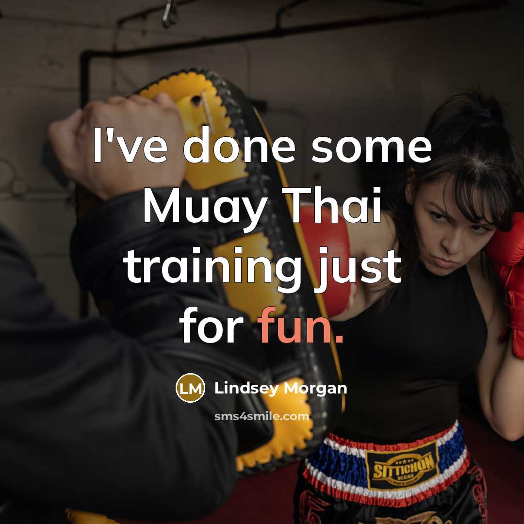 “I've done some Muay Thai training just for fun.…” quote by Lindsey Morgan