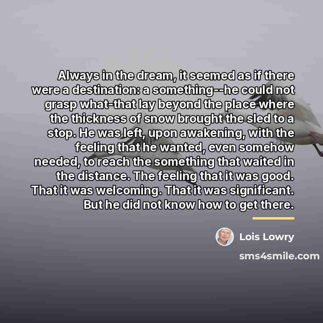 “Always in the dream, it seemed as if there were…” quote by Lois Lowry