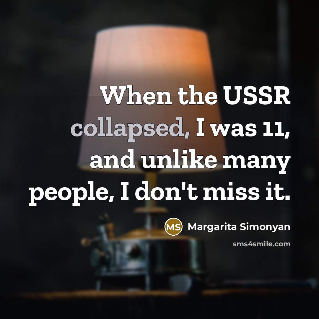 “When the USSR collapsed, I was 11, and unlike many…” quote by Margarita Simonyan