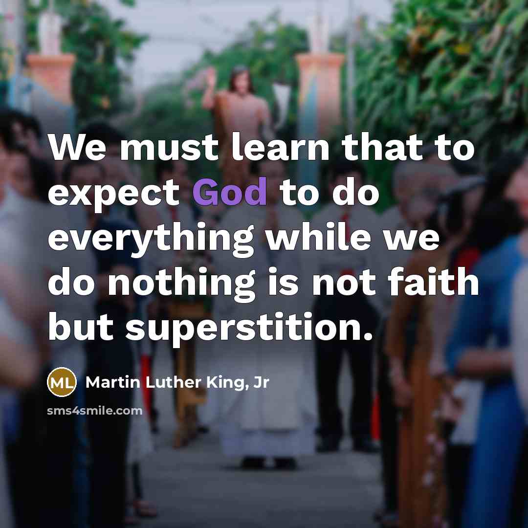 “We must learn that to expect God to do everything…” quote by Martin Luther King, Jr