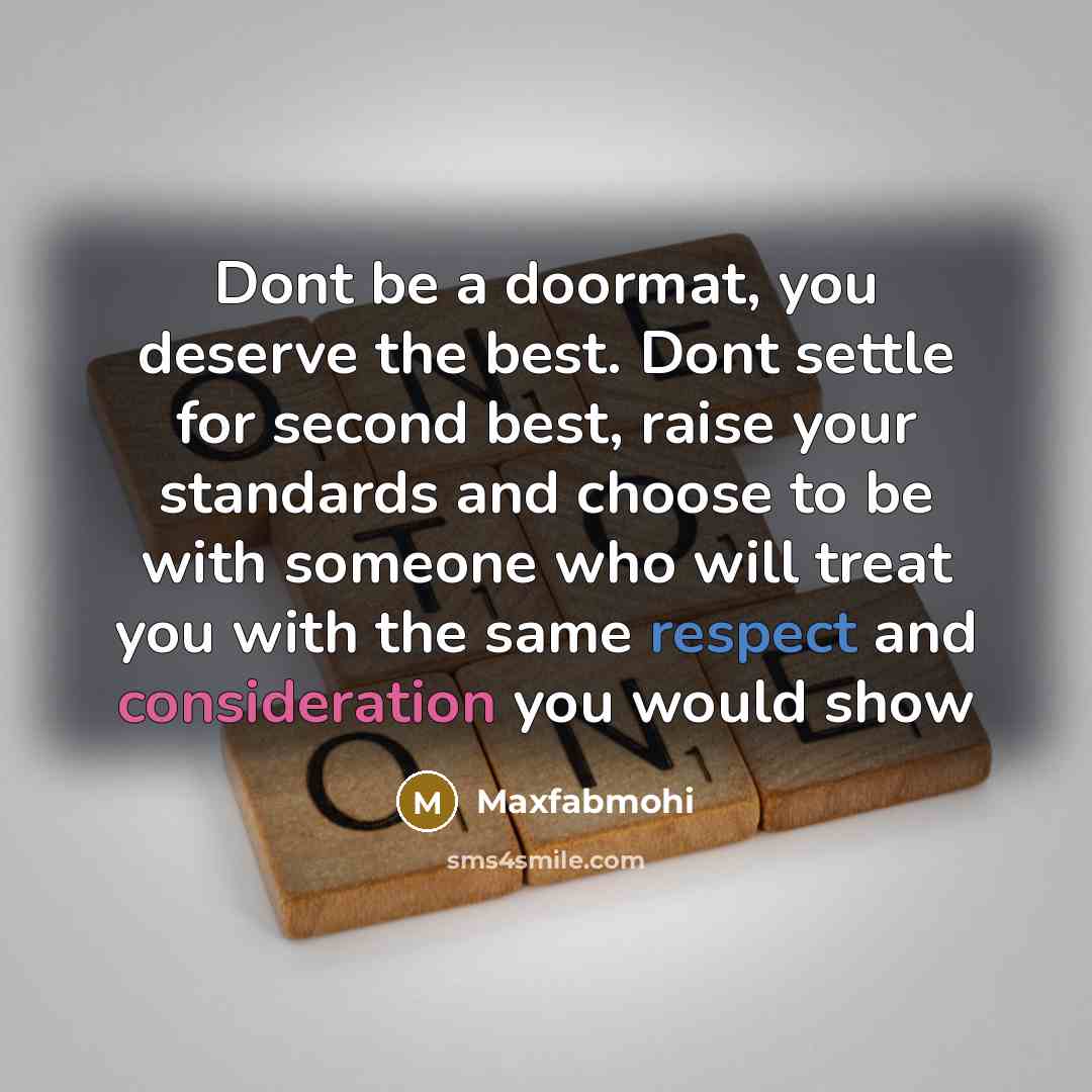 “Dont be a doormat, you deserve the best. Dont settle…” quote by Maxfabmohi
