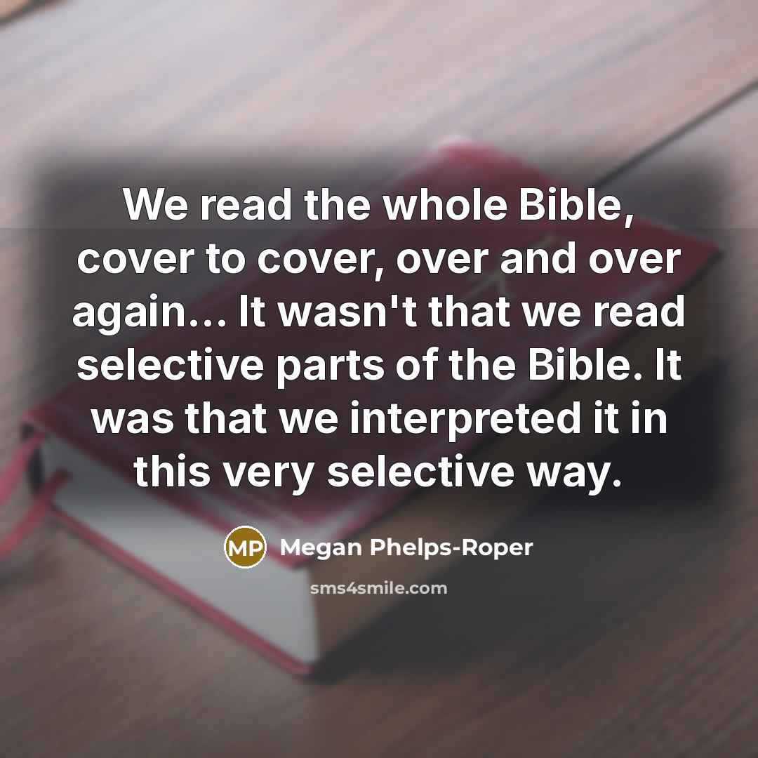 “We read the whole Bible, cover to cover, over and…” quote by Megan Phelps-Roper