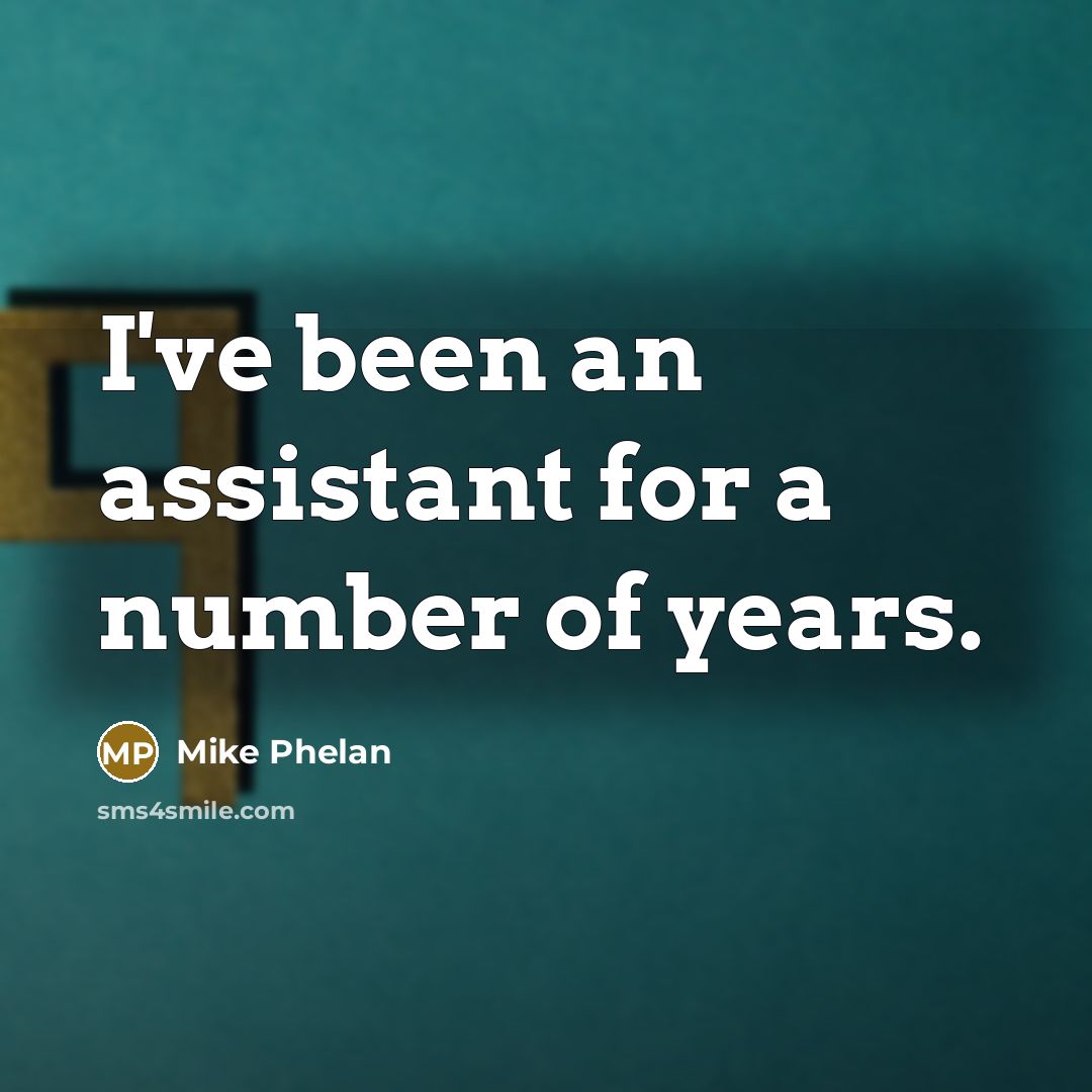 “I've been an assistant for a number of years.…” quote by Mike Phelan