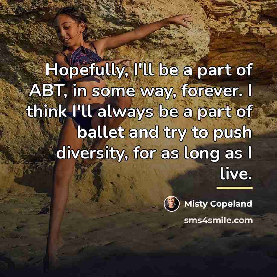 “Hopefully, I'll be a part of ABT, in some way,…” quote by Misty Copeland