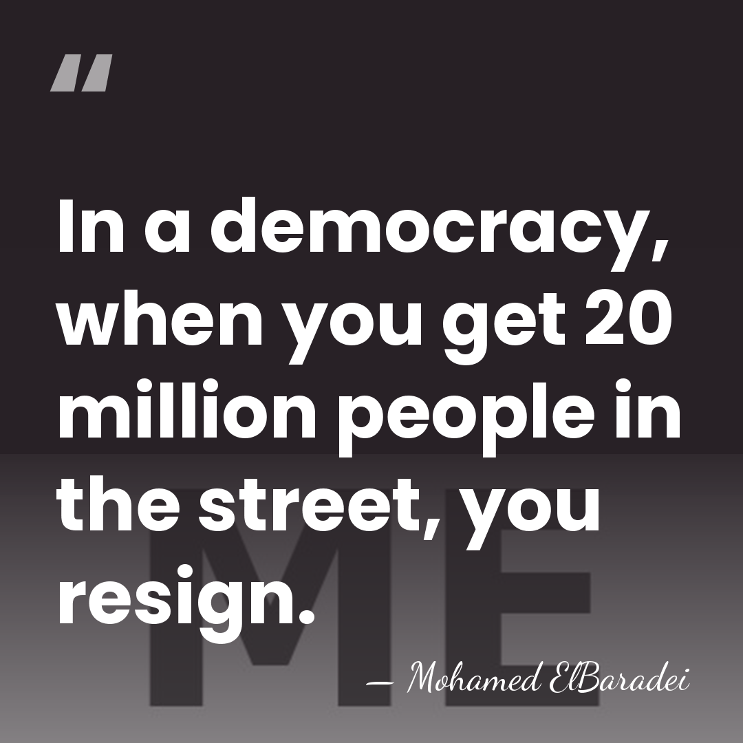 In a democracy, when you get 20 million people in the street,&hellip; - Mohamed ElBaradei