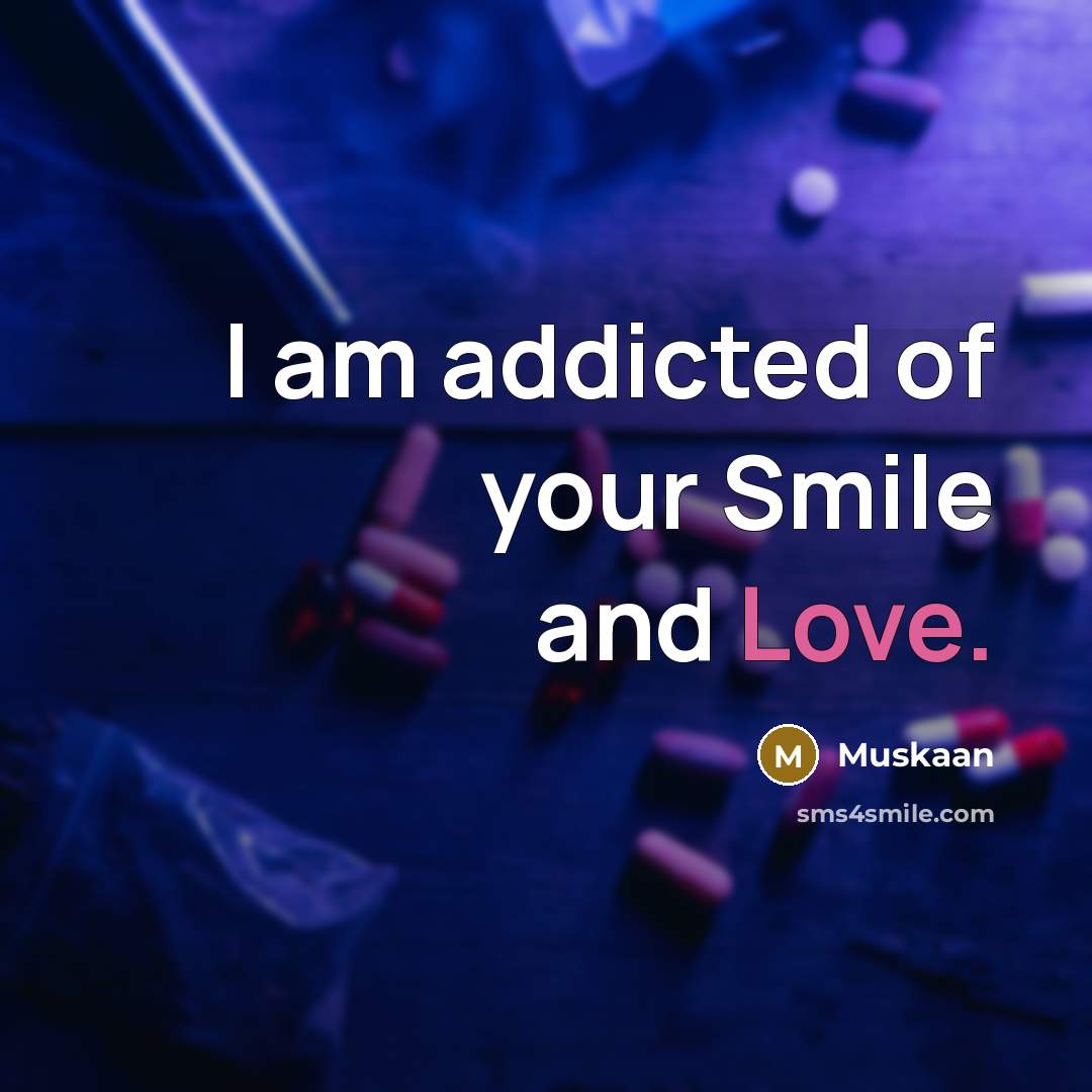 “I am addicted of your Smile and Love.” quote by Muskaan