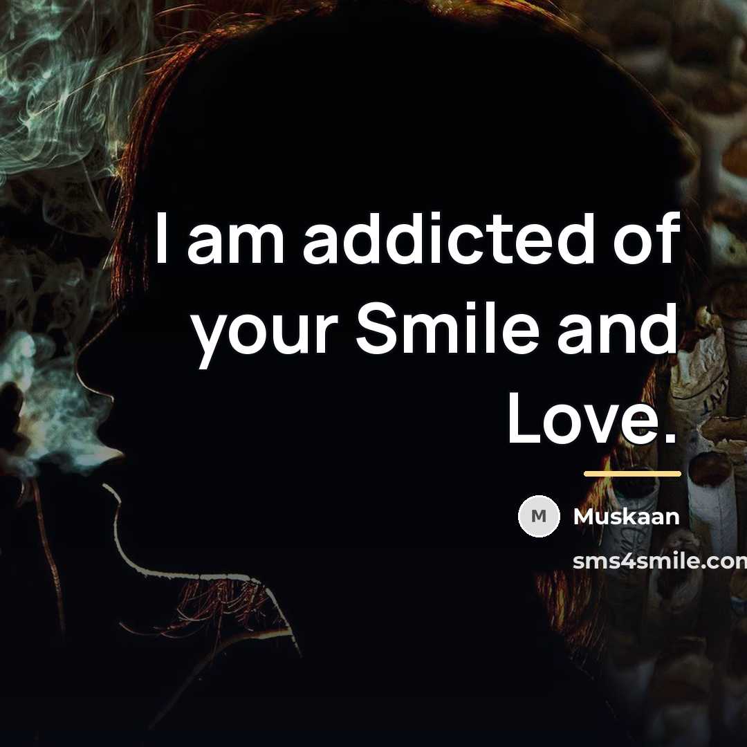 “I am addicted of your Smile and Love.…” quote by Muskaan