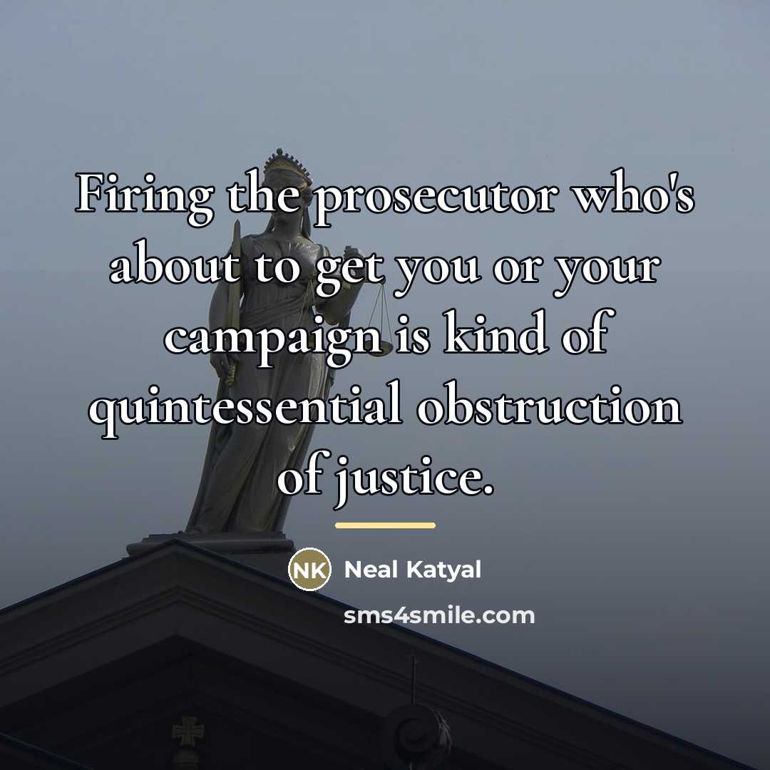 “Firing the prosecutor who's about to get you or your…” quote by Neal Katyal