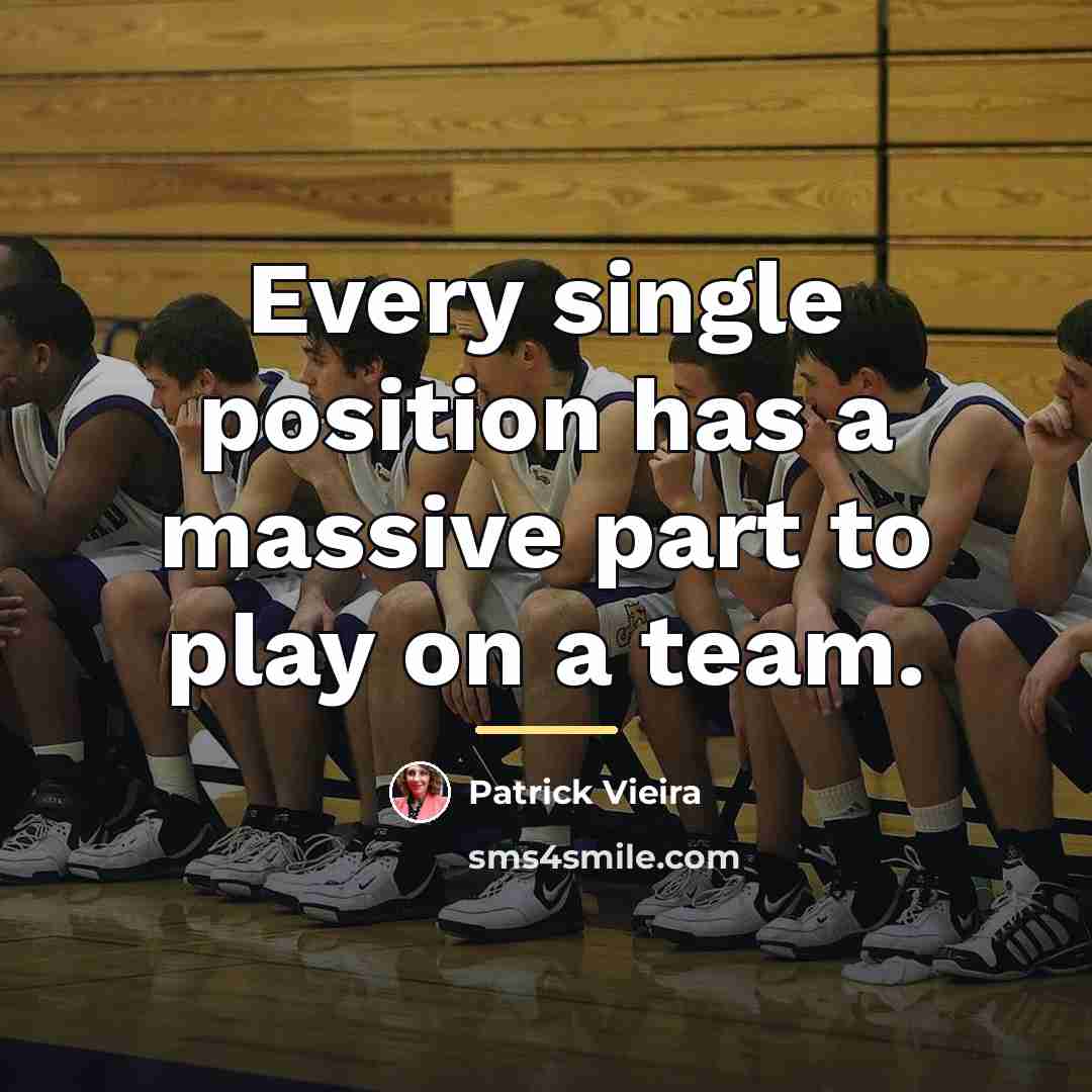 “Every single position has a massive part to play on…” quote by Patrick Vieira