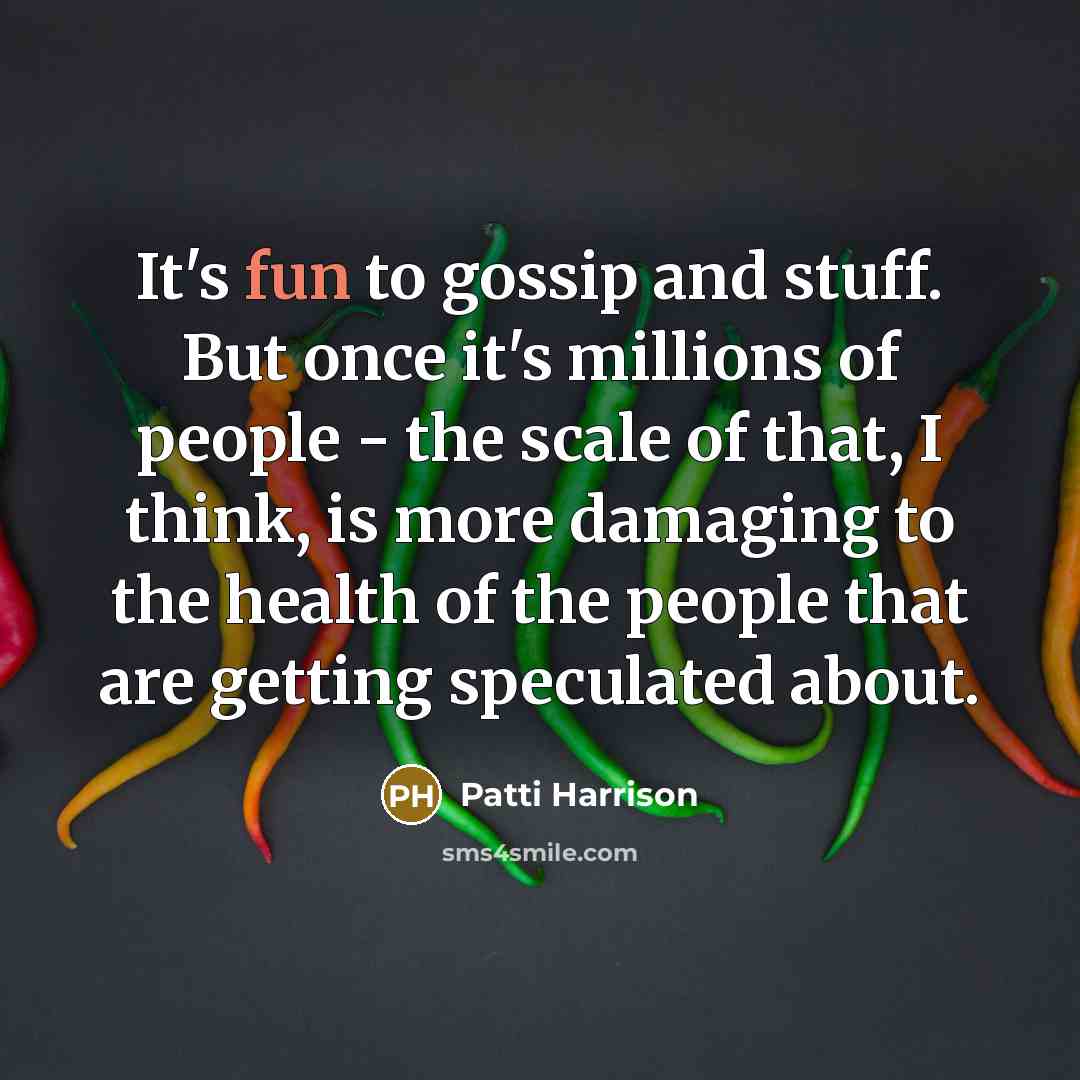 “It's fun to gossip and stuff. But once it's millions…” quote by Patti Harrison