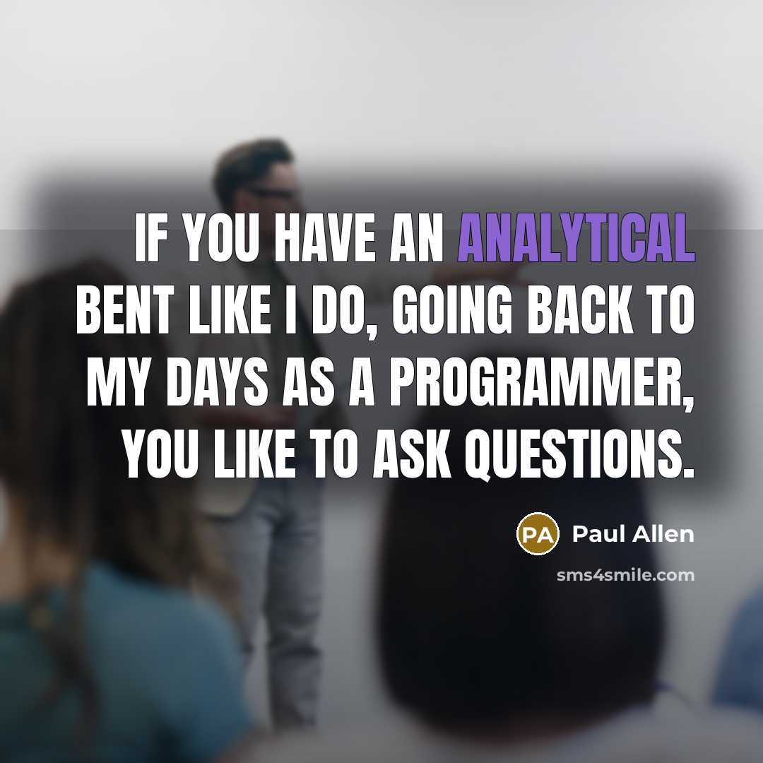 “If you have an analytical bent like I do, going…” quote by Paul Allen