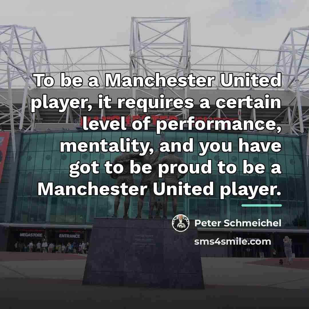 “To be a Manchester United player, it requires a certain…” quote by Peter Schmeichel